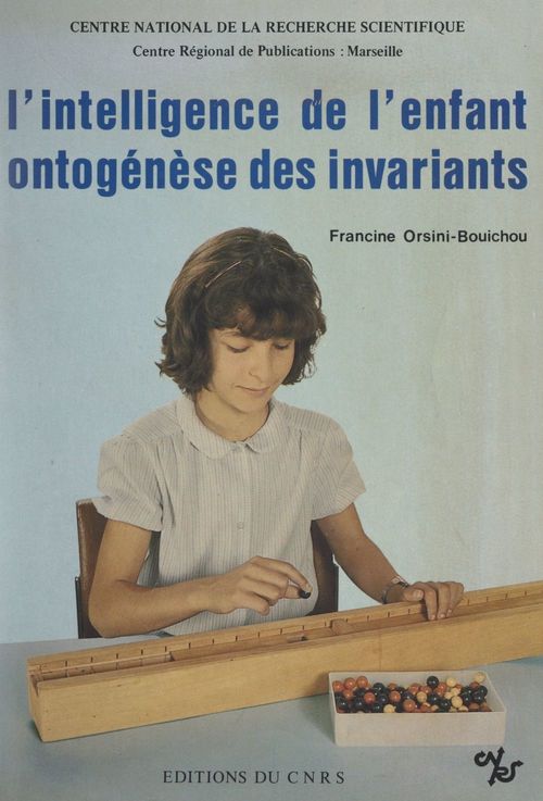 Couverture ebook de L'intelligence de l'enfant, ontogenèse des invariants, de Centre Regional (Marseille) Du Cnrs, Francine Orsini-Bouichou