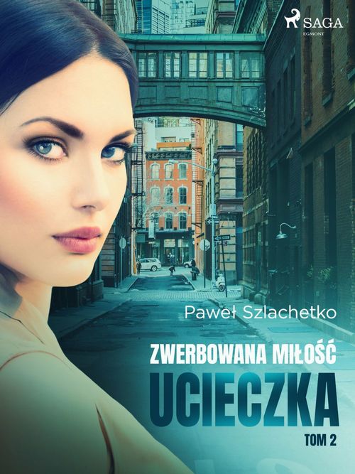 Couverture ebook de Zwerbowana milo´s´c. Ucieczka, de Pawel Szlachetko