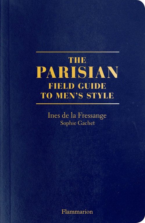 ebook cover of The Parisian. Field Guide to Men's style, by Sophie Gachet, Inès de La Fressange