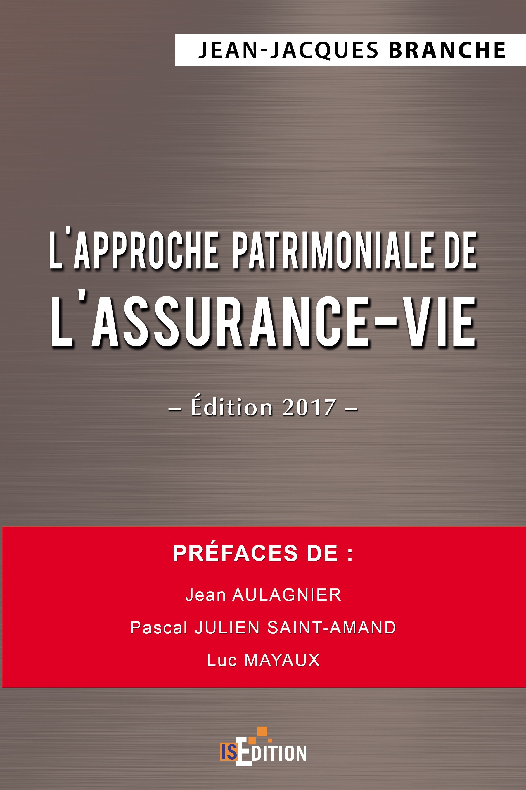 Couverture ebook de L'approche patrimoniale de l'assurance-vie - Édition 2017, de Jean-Jacques Branche