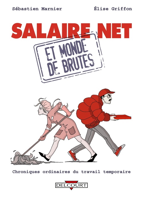 Couverture ebook de Salaire net et monde de brutes - Chroniques ordinaires du travail temporaire, de Elise Griffon, Sébastien Marnier