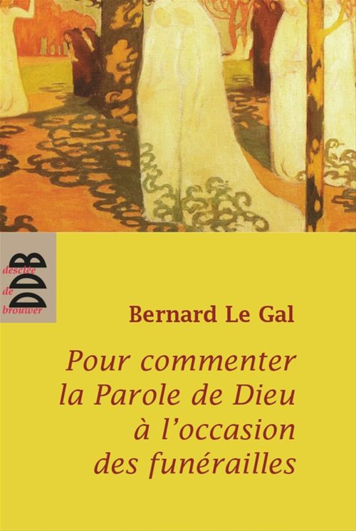 ebook cover of Pour commenter la parole de Dieu à l'occasion des funérailles, by Bernard Le gal