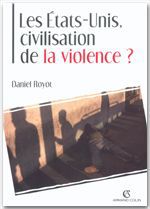 Couverture ebook de Les États-Unis, civilisation de la violence ?, de Daniel Royot