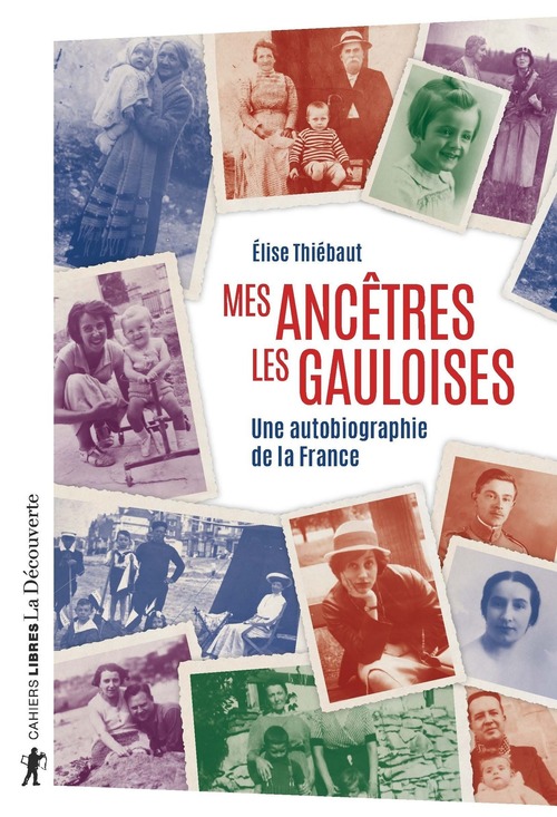 ebook cover of Mes ancêtres les Gauloises - Une autobiographie de la France, by Élise Thiébaut