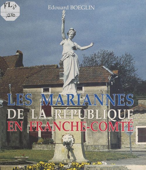 Couverture ebook de Les Mariannes de la République en Franche-Comté, de Edouard Boeglin