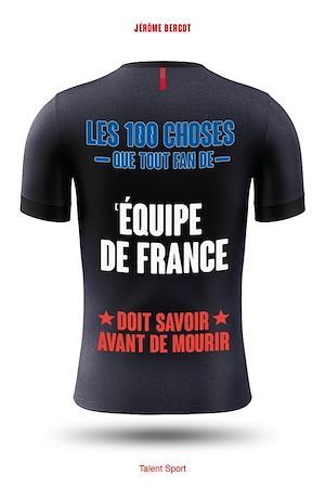 ebook cover of Les 100 choses que tout fan de l'Équipe de France doit savoir avant de mourir, by Jérôme Bergot
