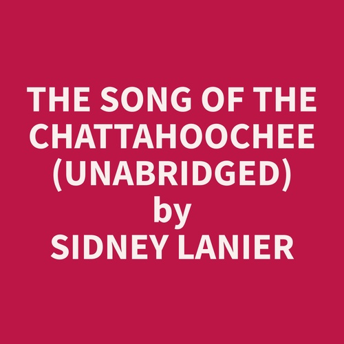 Couverture audiobook de The Song of the Chattahoochee (Unabridged), de Sidney  Lanier