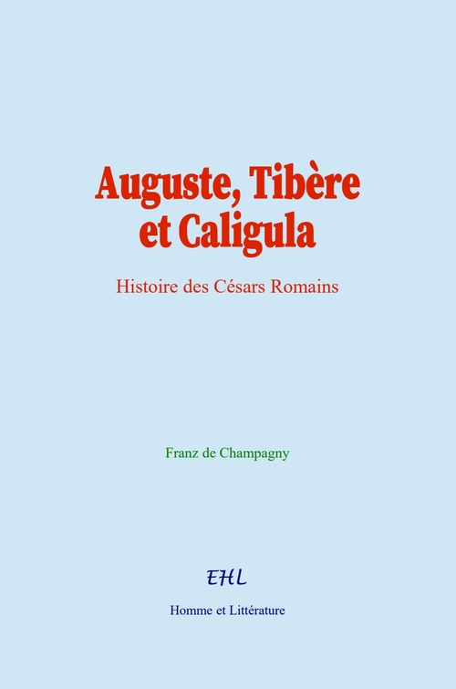 ebook cover of Auguste, Tibère et Caligula, by &Al., Franz De Champagny