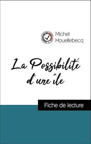 Couverture ebook de Analyse de l'oeuvre : La Possibilité d'une île (résumé et fiche de lecture plébiscités par les enseignants sur fichedelecture.fr), de Michel Houellebecq
