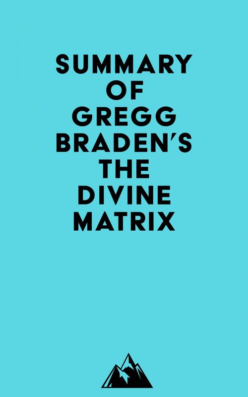 Couverture ebook de Summary of Gregg Braden's The Divine Matrix, de Everest Media