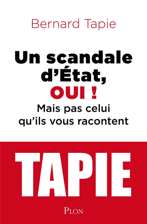 Couverture ebook de Un scandale d'état, oui ! Mais pas celui qu'ils vous racontent, de Bernard Tapie