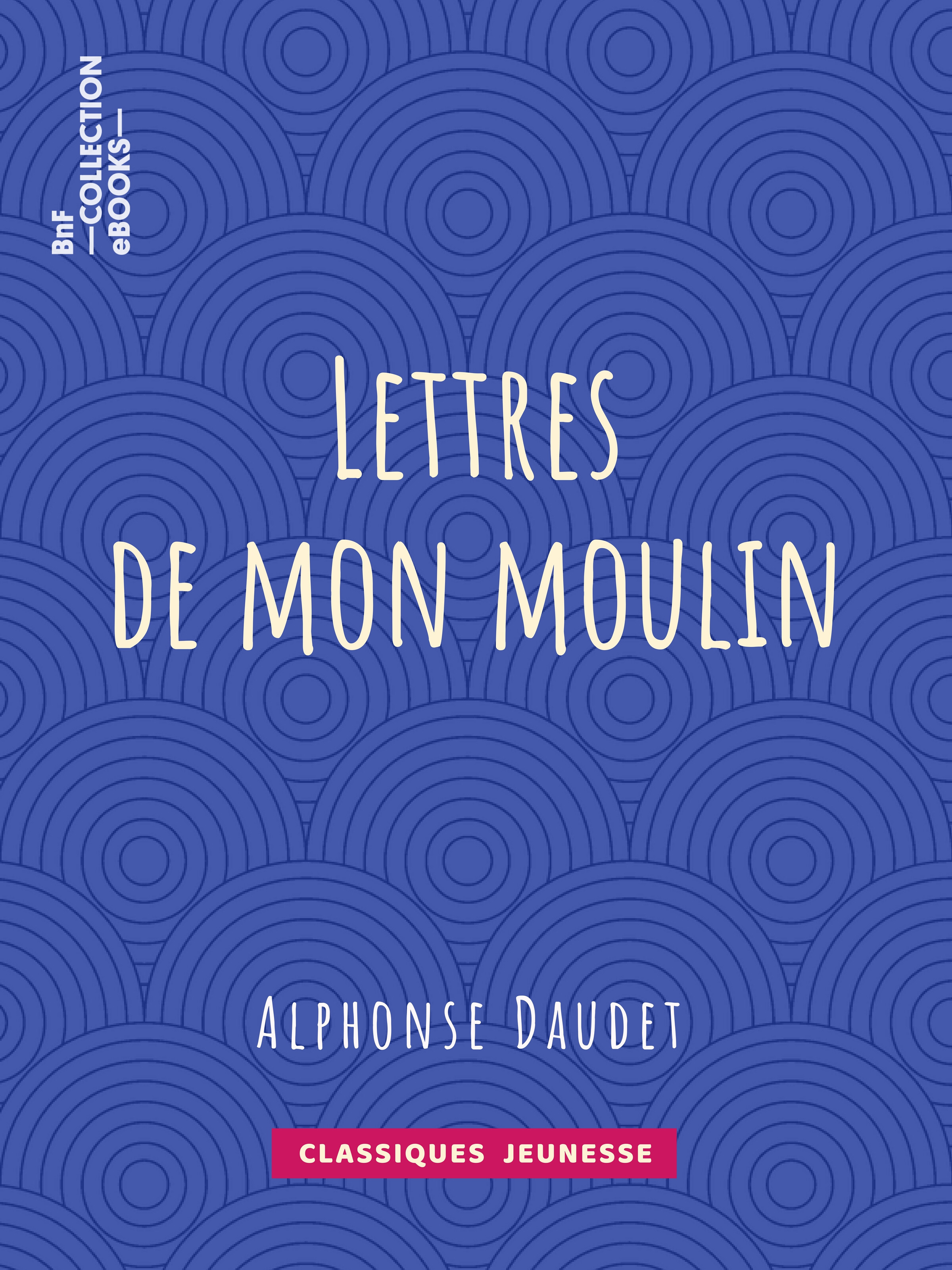 Couverture ebook de Lettres de mon moulin, de Alphonse Daudet