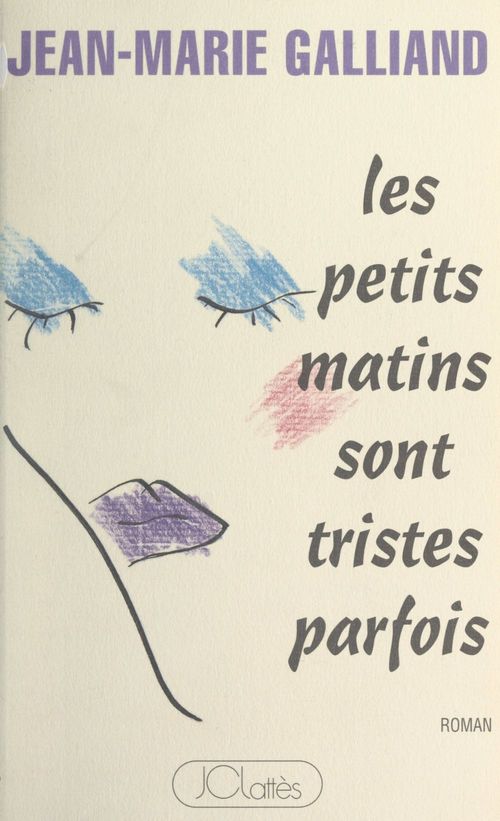 Couverture ebook de Les petits matins sont tristes parfois, de Jean-Marie Galliand