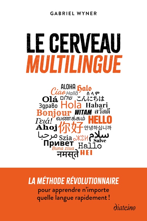 Couverture ebook de Le cerveau multilingue - La méthode révolutionnaire pour apprendre n'importe quelle langue rapidement, de Gabriel Wyner