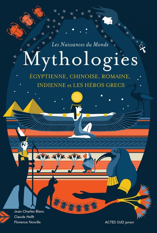 ebook cover of Les naissances du monde - Mythologies chinoise, indienne, égyptienne, romaine, et les héros grecs, by Jean-Charles Blanc, Claude Helft, Florence Noiville, Anne-Lise Boutin