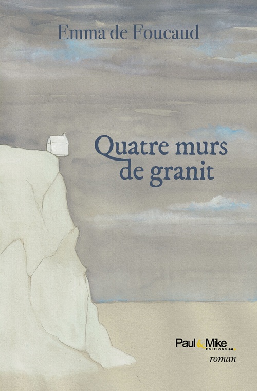 Couverture ebook de Quatre murs de granit, de Emma de Foucaud