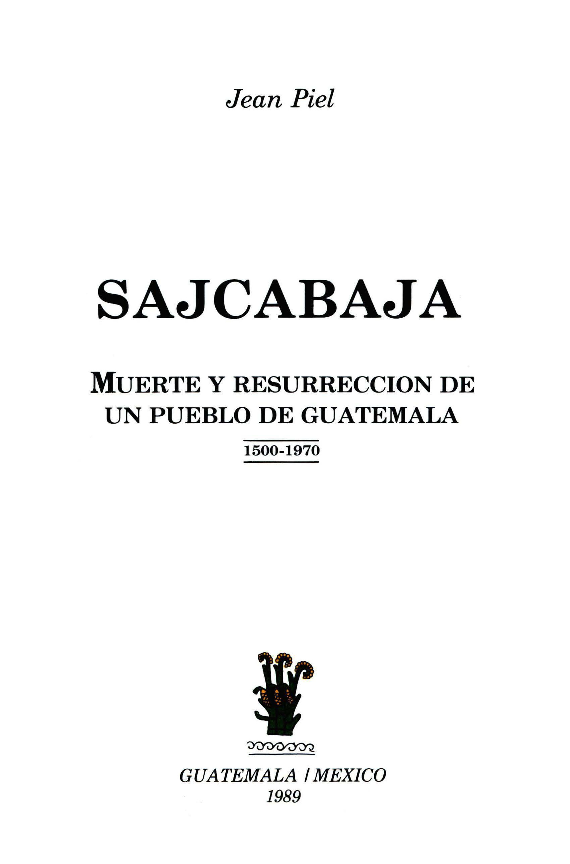 Couverture ebook de Sajcabajá, muerte y resurrección de un pueblo de Guatemala, de Jean Piel