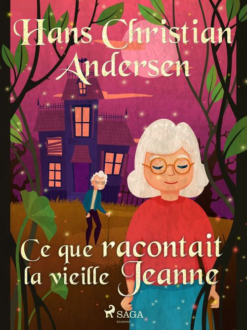 ebook cover of Ce que racontait la vieille Jeanne, by Hans Christian Andersen