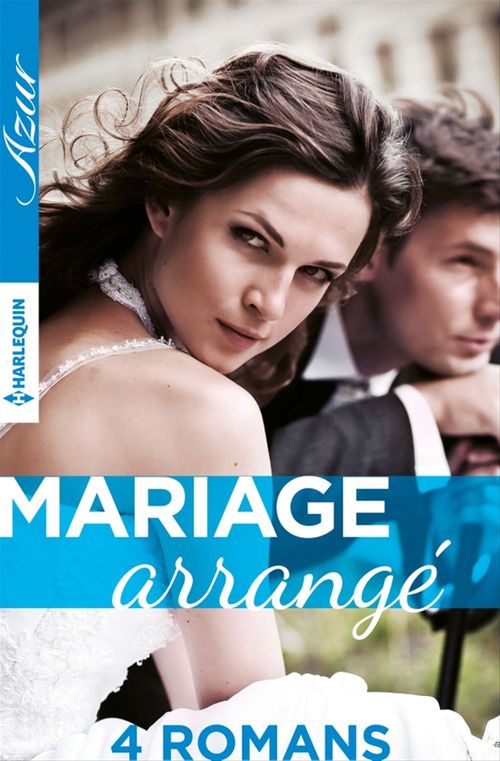 ebook cover of 4 romans ''Mariage arrangé, by Lynn Raye Harris, Melanie Milburne, Maisey Yates, Lindsay Armstrong