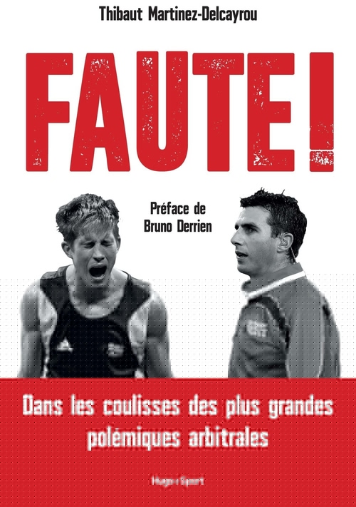 ebook cover of Faute ! Dans les coulisses des plus grandes polémiques arbitrales, by Thibaut Martinez-Delcayrou