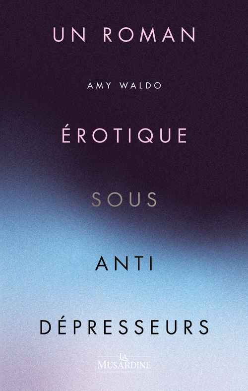 Couverture ebook de Un roman érotique sous antidépresseurs, de Amy Waldo, Christophe Siébert