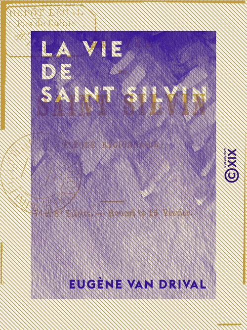 Couverture ebook de La Vie de saint Silvin - Évêque régionnaire, de Eugene Van Drival