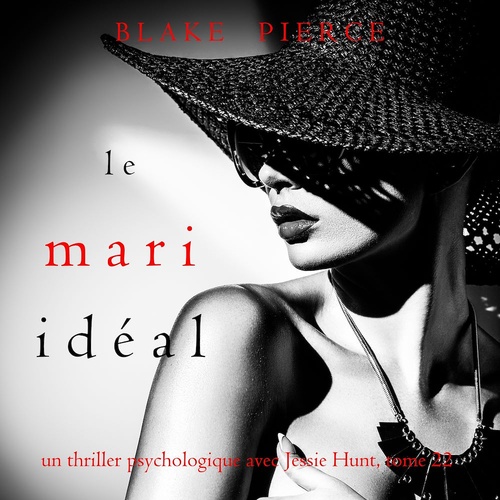 Couverture audiobook de Le Mari Idéal (Un thriller psychologique avec Jessie Hunt, tome 22), de Blake Pierce