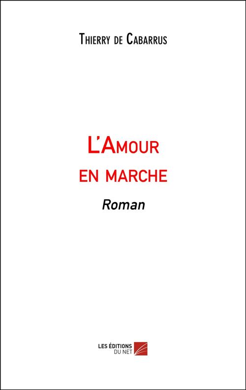 Couverture ebook de L'Amour en marche, de Thierry de Cabarrus