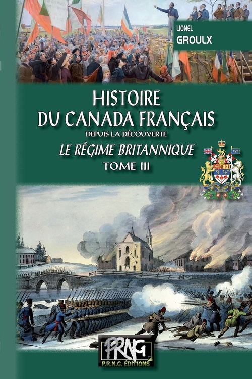 Couverture ebook de Histoire du Canada français depuis la Découverte (Tome 3 : le régime britannique), de Lionel Groulx