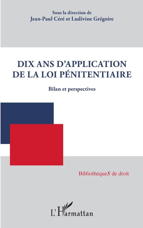 Couverture ebook de Dix ans d'application de la loi pénitentiaire, de Jean-Paul Céré, Ludivine Grégoire