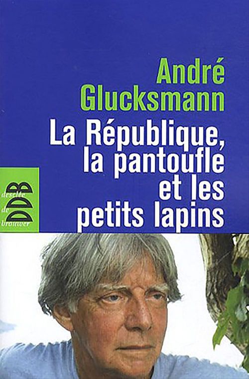 ebook cover of La République, la pantoufle et les petits lapins, by André Glucksmann