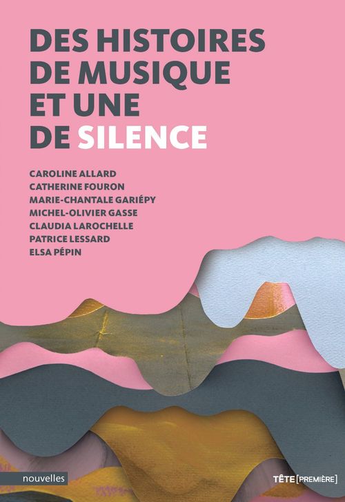 Couverture ebook de Des histoires de musique et une de silence, de Caroline Allard, Catherine Fouron, Claudia Larochelle, El, Marie-Chantale Gariepy, Michel-Olivier Gasse, Patrice Lessard