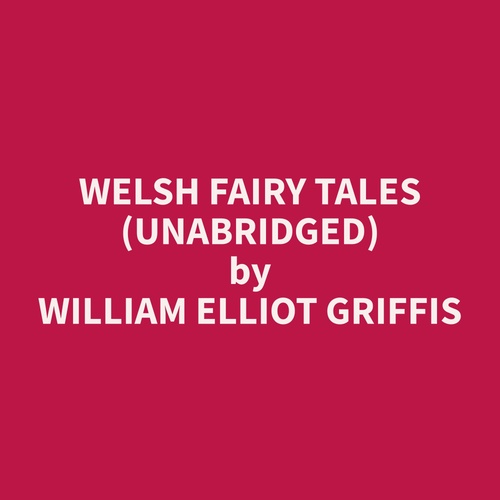 audiobook cover of Welsh Fairy Tales (Unabridged), by William Elliot Griffis
