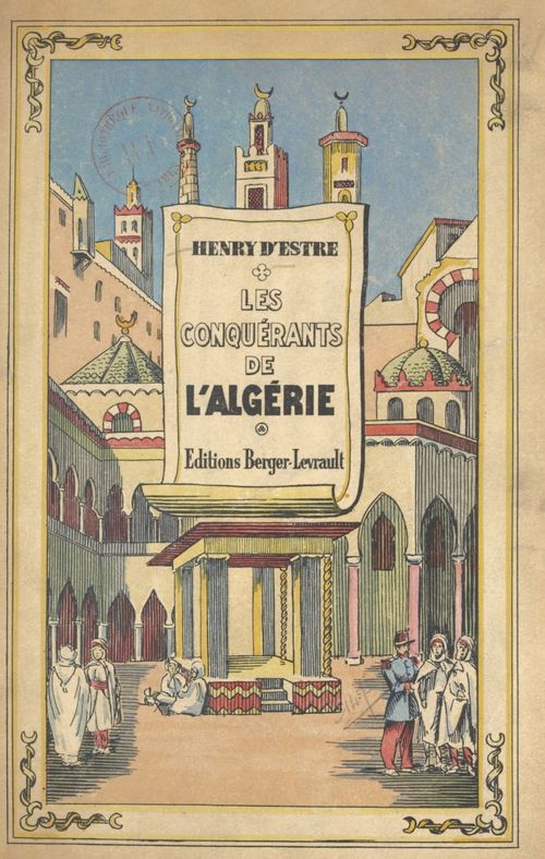 Couverture ebook de Les conquérants de l'Algérie (1830-1857), de Henry D'Estre