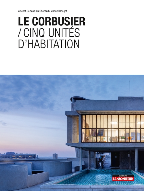 Couverture ebook de Le Corbusier / Cinq unités d'habitation, de Vincent Bertaud du Chazaud, Manuel Bougot