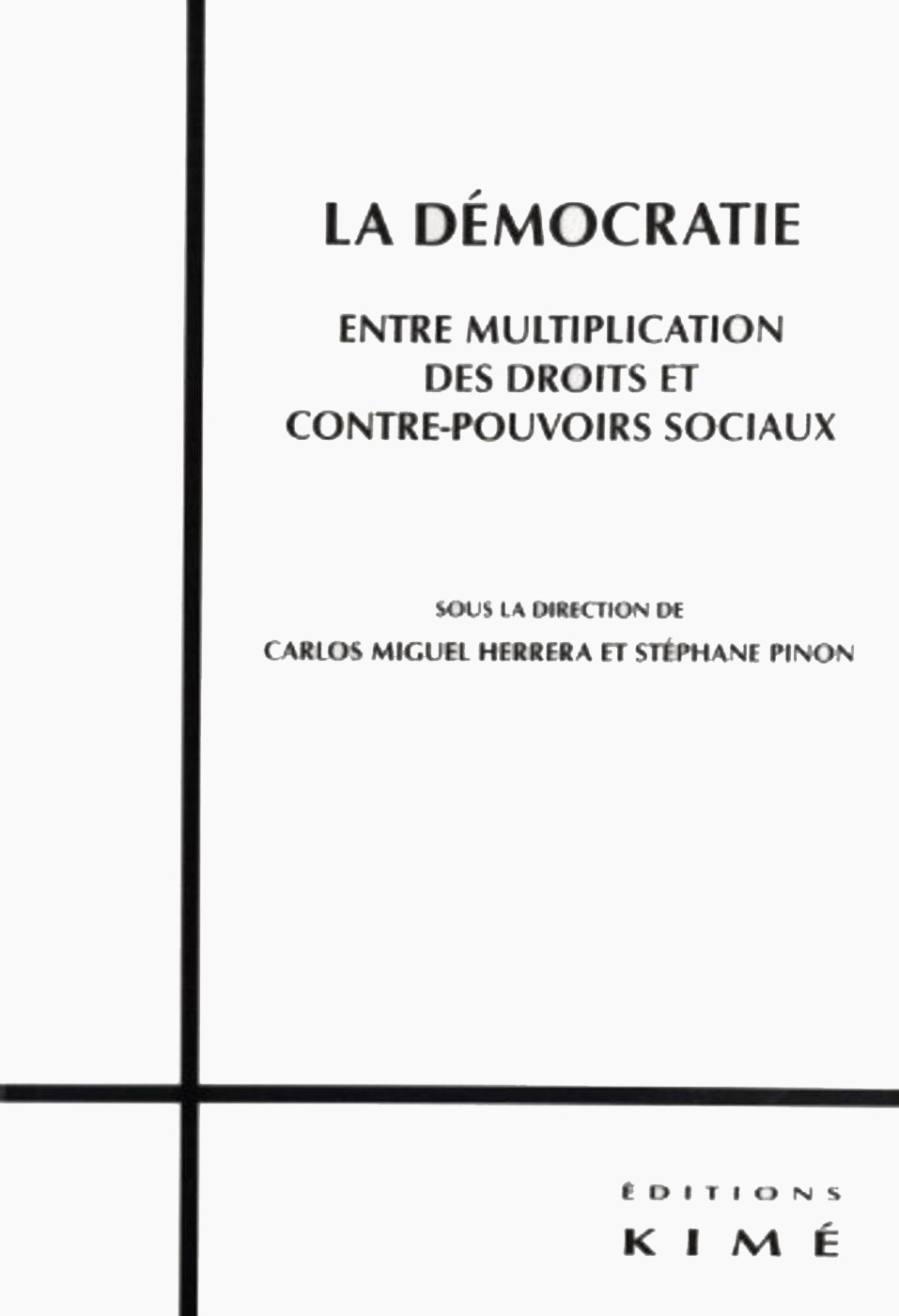 Couverture ebook de LA DÉMOCRATIE. ENTRE MULTIPLICATION DES DROITS ET CONTRE-POUVOIRS SOCIAUX, de Carlos-miguel Herrera, Stéphane Pinon