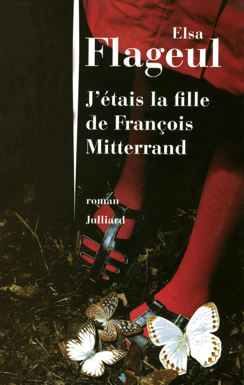 ebook cover of J'étais la fille de François Mitterrand, by Elsa Flageul
