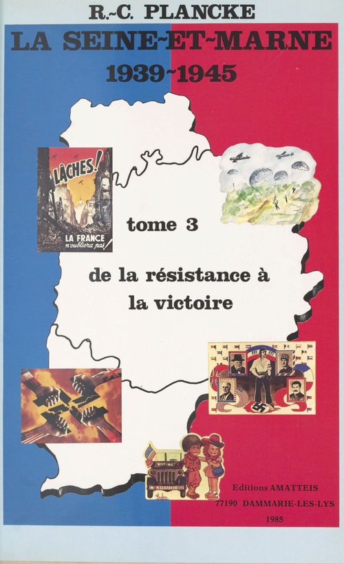 Couverture ebook de La Seine-et-Marne, 1939-1945 (3) : De la résistance à la victoire, de Rene-Charles Plancke