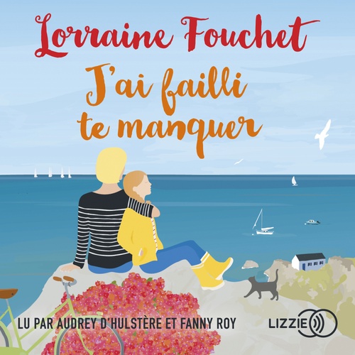 audiobook cover of J'ai failli te manquer, by Lorraine Fouchet