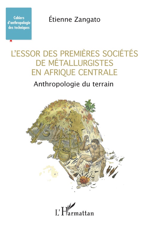Couverture ebook de L'essor des premières sociétés de métallurgistes en Afrique centrale, de Etienne Zangato