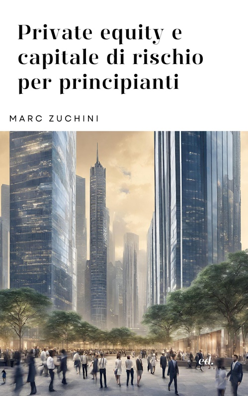 ebook cover of Private equity e capitale di rischio per principianti, by Marc  Zuchini