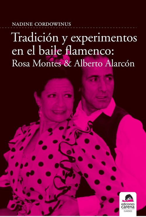 Couverture ebook de Tradición y experimento en el baile flamenco: Rosa Montes y Alberto Alarcón, de Nadine Cordowinus