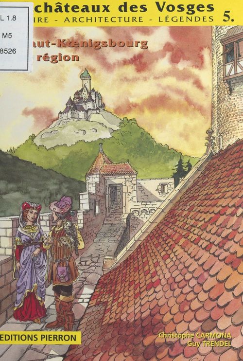 Couverture ebook de Les Châteaux des Vosges (5) : Le Haut-Koenigsbourg et sa région, de Guy Trendel