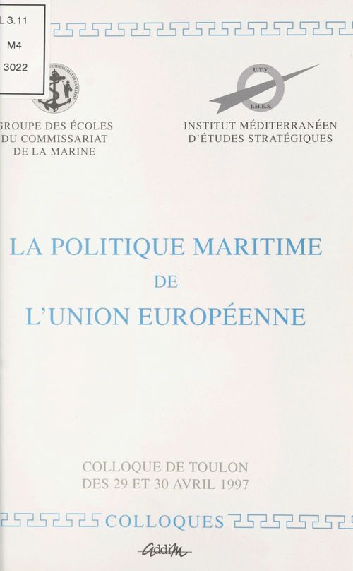 Couverture ebook de La politique maritime de l'Union Européenne, de Groupe Des Ecoles Du Commissariat De La, Institut Mediterraneen D'Etudes Strategi