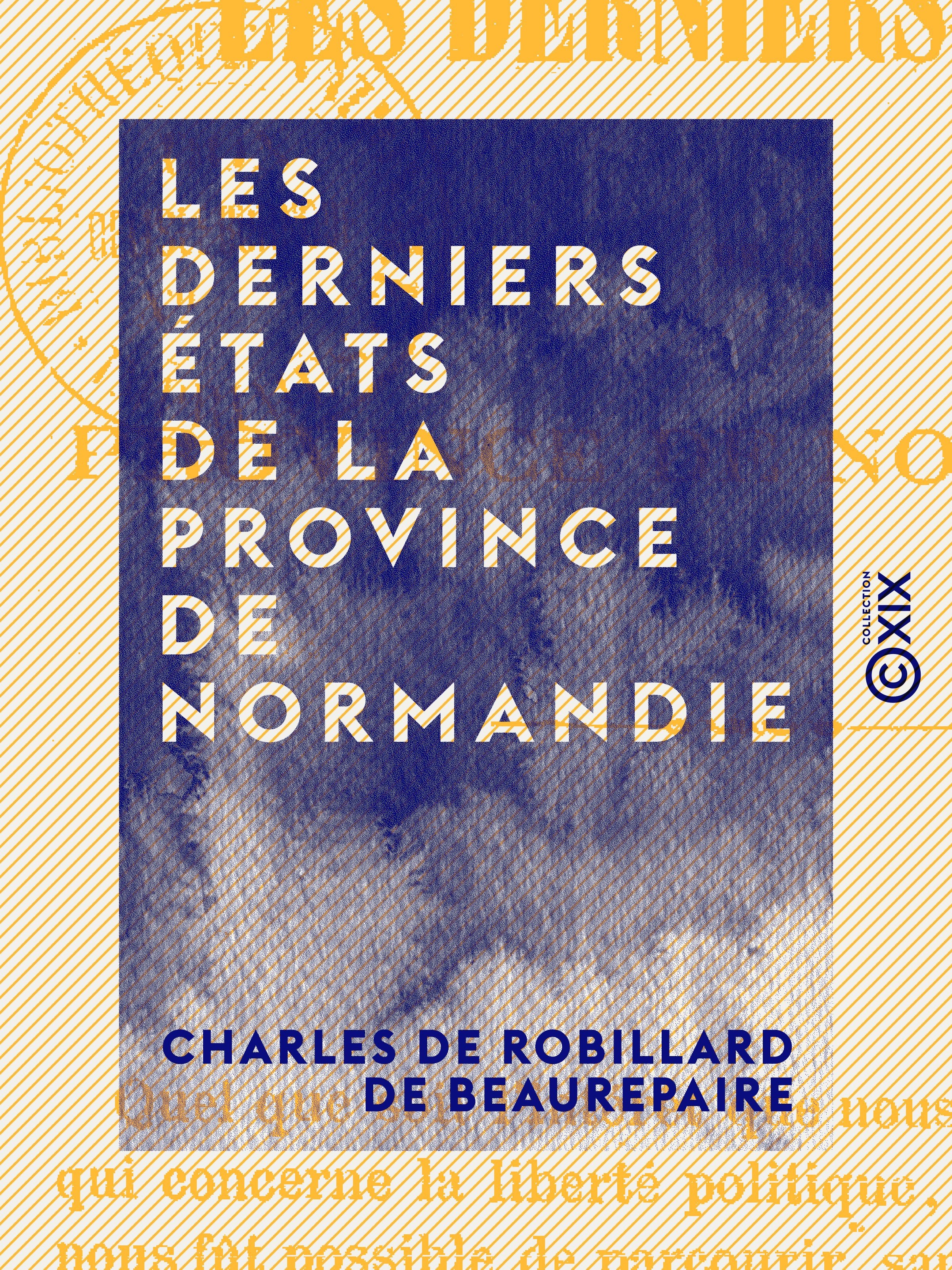 ebook cover of Les Derniers États de la province de Normandie, by Charles De Robillard De Beaurepaire