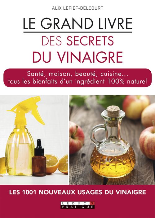 Couverture ebook de Le Grand Livre des secrets du vinaigre, de Alix Lefief-Delcourt