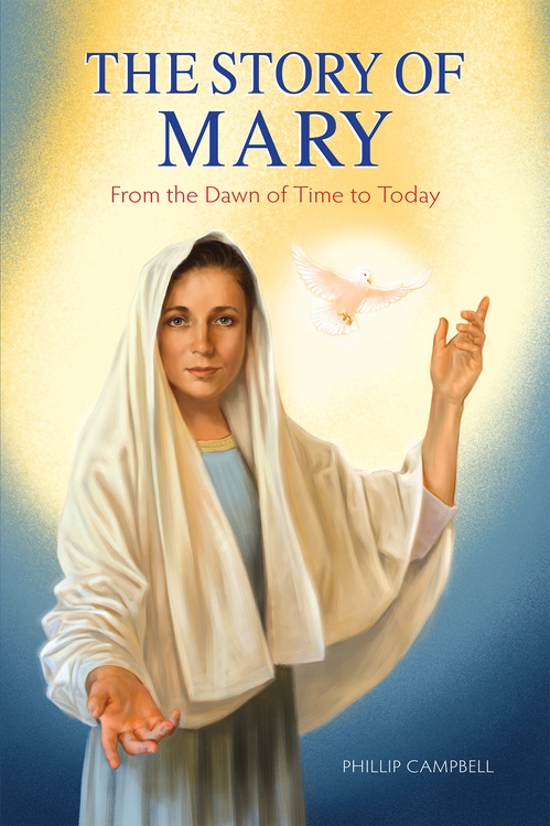 Couverture ebook de The Story of Mary: From the Dawn of Time to Today, de Phillip Campbell