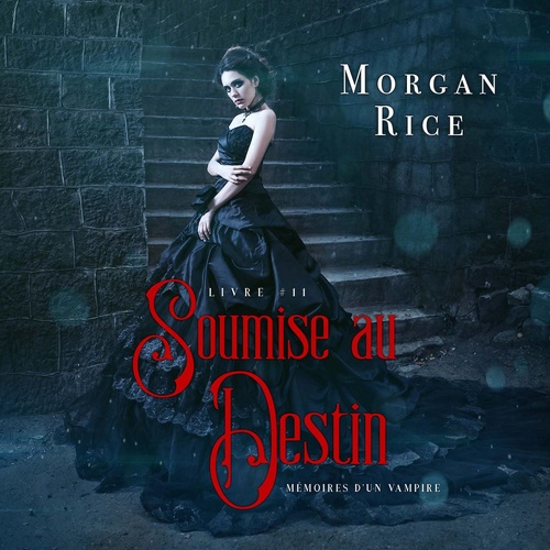 Couverture audiobook de Soumise au Destin (Tome n 11 de Mémoires d'un Vampire), de Morgan Rice
