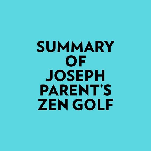 Couverture audiobook de Summary of Joseph Parent's Zen Golf, de Everest Media