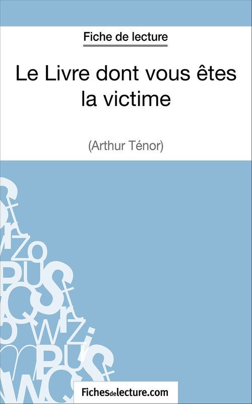 ebook cover of Le Livre dont vous êtes la victime d'Arthur Ténor (Fiche de lecture), by Grégory Jaucot